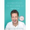Jamie Oliver Super Food in fiecare zi