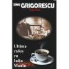 Dinu Grigorescu Ultima cafea cu Iuliu Maniu