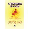 Louise L. Hay Ai incredere in viata!