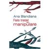 Ana Blandiana Fals tratat de manipulare
