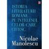 Nicolae Manolescu Istoria litraturii romane pe intelesul celor care citesc