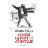 Andrei Plesu Comedii la portile orientului editia 2017
