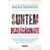 Malala Yousafzai , Liz Welch Suntem dezradacinate. Calatoria mea si povestile altor fete refugiate din toata lumea