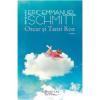 Eric-Emmanuel Schmitt Oscar si Tanti Roz