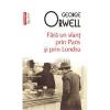 George Orwell Fara un sfant prin Paris si prin Londra, editia 2019