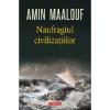 Amin Maalouf Naufragiul civilizatiilor