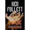 Ken Follett O avere periculoasa