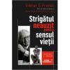 Viktor E. Frankl Strigatul neauzit pentru sensul vietii. Psihoterapie si umanism