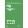 Zig Ziglar Dincolo de varf (editia a III-a)
