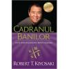 Robert T. Kiyosaki, Sharon L. Lechter Cadranul banilor. Ghidul unui tata bogat pentru libertate financiara (ed. a III-a)
