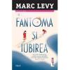 Marc Levy Fantoma si iubirea