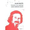Alan Watts Viata ca extaz