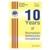 Radu Gologan 10 Years of Romanian Mathematical Competitions -