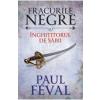 Paul Feval Fracurile Negre Vol. 6: Inghititorul de sabii -