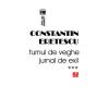 Constantin Eretescu Turnul de veghe. Jurnal de exil. Vol. 3 - Constatin Eretescu
