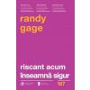 Randy Gage Riscant acum inseamna sigur -