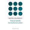 Matei Calinescu Viata si opiniile lui Zacharias Lichter -