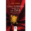 Paul Ferrini Cand iubirea vine ca un dar -