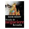 Igor Rizov Scoala de negociere Kremlin -