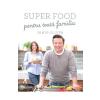 Jamie Oliver Super food pentru toata familia -