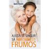 Radu Vrasti Ajuta-te singur sa imbatranesti frumos -