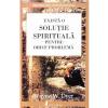 Wayne W. Dyer Exista o solutie spirituala pentru orice problema -
