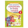 Marcela Penes, Celina Iordache Comunicare in limba romana - Clasa 1 - Caiet special -