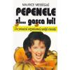 Maurice Messegue Pepenele si... gasca lui! -