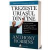 Anthony Robbins Trezeste uriasul din tine -