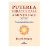 Joseph Murphy Puterea miraculoasa a mintii tale Vol.5 -