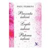 Paul Ferrini Prezenta iubirii. Legile iubirii. Puterea iubirii -