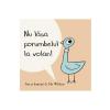Mo Willems Nu lasa porumbelul la volan! -