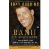 Anthony Robbins Banii: Stapaneste jocul (Money: Master the game) - Tony Robbins