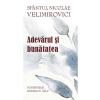 Sfantul Nicolae Velimirovici Adevarul si bunatatea - Sf. Nicolae Velimirovici