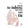 Marius Tuca Am sa te iubesc asa cum esti tu -