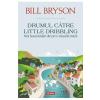 Bill Bryson Drumul catre Little Dribbling -