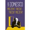 Eugene Ionesco Prezent trecut, trecut prezent -