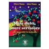 Clara Toma, Alex Toma Mere dulci, mere acrisoare -