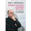 Dan C. Mihailescu Placeri vinovate si datorii implinite -