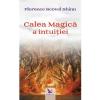 Florence Scovel Shinn Calea magica a intuitiei -
