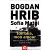 Bogdan Hrib, Sofia Matei Somalia, mon amour -