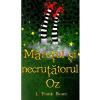 L. Frank Baum Maretul si necrutatorul Oz -