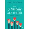 Gary Chapman Cele cinci limbaje ale iubirii pentru barbati -