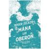 Roger Zelazny Mana lui Oberon. Seria Cronicile din Amber Vol.2 -