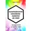 Ligia Hotin Surprinzatoarele coincidente numerice ale vietii Vol.1 -
