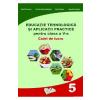 Daniel Paunescu, Adina Grigore, Claudia Negritoiu, Augustina Anghel Educatie tehnologica - Clasa 5 - Caiet si aplicatii practice - Daniel Paunescu