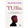 Wayne W. Dyer Tu esti ceea ce gandesti -
