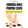 Maurice Messegue Ceaiurile mele pentru copii - M. Messegue