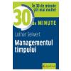 Lothar Seiwert Managementul timpului in 30 de minute -