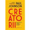 Paul Johnson Creatorii. De la Chaucer si Durer la Picasso si Disney -
